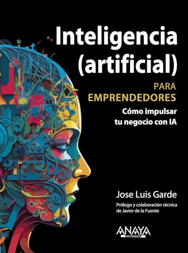 Inteligencia (artificial) para emprendedores: Cómo impulsar tu negocio con IA (TÍTULOS ESPECIALES) von ANAYA MULTIMEDIA