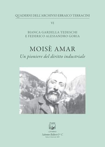 Moisè Amar. Un pioniere del diritto industriale (Quaderni dell'archivio ebraico Terracini) von Belforte Salomone