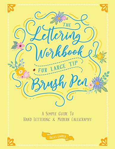 The Lettering Workbook for Large Tip Brush Pen: A Simple Guide to Hand Lettering and Modern Calligraphy: A Simple Guide to Hand Lettering & Modern Calligraphy
