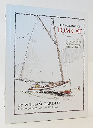 The Making of Tom Cat: A Fathom Wide, by Two-Plus Long, and Half a Fathom Deep