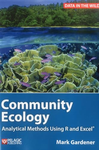Community Ecology: Analytical Methods Using R and Excel (Data in the Wild) von Pelagic Publishing Ltd