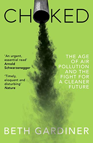 Choked: The Age of Air Pollution and the Fight for a Cleaner Future von GRANTA BOOKS