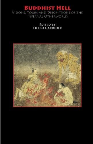 Buddhist Hell: Visions, Tours and Descriptions of the Infernal Otherworld