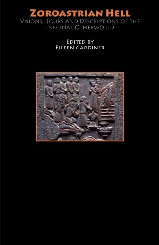 Zoroastrian Hell: Visions, Tours and Descriptions of the Infernal Otherworld (Hell-on-Line E-Books)