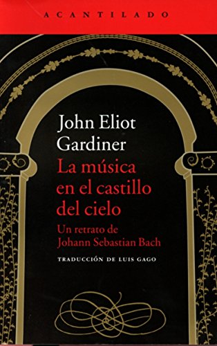 La música en el castillo del cielo : un retrato de Johann Sebastian Bach (El Acantilado, Band 312) von Acantilado