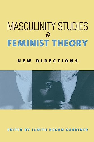 Masculinity Studies and Feminist Theory: New Directions von Columbia University Press