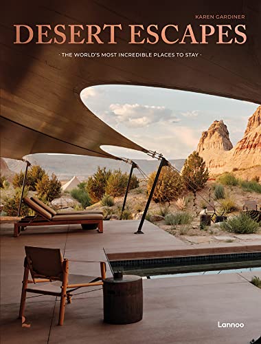Desert Escapes: The World's Most Incredible Places to Stay