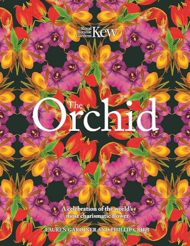 The Orchid: Royal Botanic Gardens, Kew: A celebration of the world's most charismatic flower von Welbeck