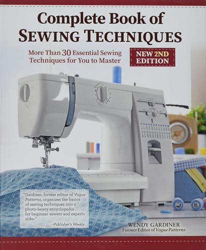 Complete Book of Sewing Techniques, New 2nd Edition: More Than 30 Essential Sewing Techniques for You to Master
