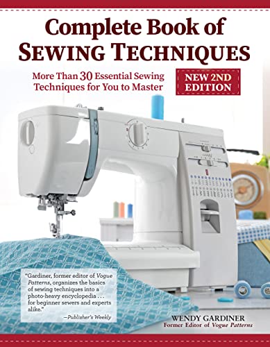 Complete Book of Sewing Techniques: More Than 30 Essential Sewing Techniques for You to Master Complete Book of Sewing Techniques: More Than 30 Essential Sewing Techniques for You to Master