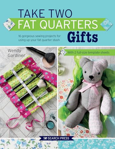 Gifts: 16 Gorgeous Sewing Projects for Using Up Your Fat Quarter Stash: Includes 2 Full-Size Template Sheets (Take Two Fat Quarters) von Search Press
