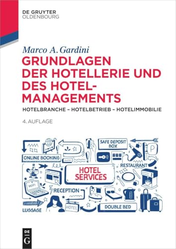 Grundlagen der Hotellerie und des Hotelmanagements: Hotelbranche – Hotelbetrieb – Hotelimmobilie (De Gruyter Studium) von De Gruyter Oldenbourg