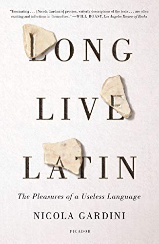 Long Live Latin: The Pleasures of a Useless Language von Picador