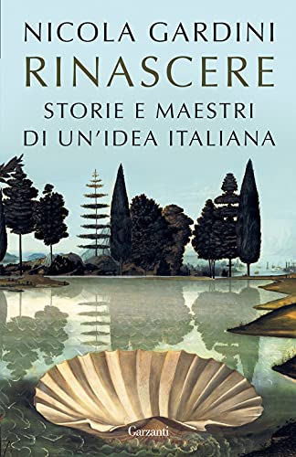 Rinascere. Storie e maestri di un'idea italiana (Elefanti bestseller) von Garzanti Libri