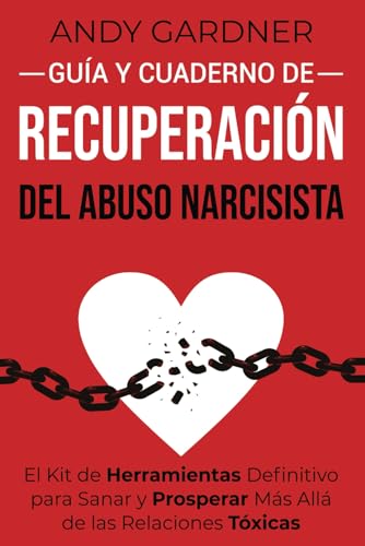 Guía y cuaderno de recuperación del abuso narcisista: El kit de herramientas definitivo para sanar y prosperar más allá de las relaciones tóxicas (Autodesarrollo) von Independently published
