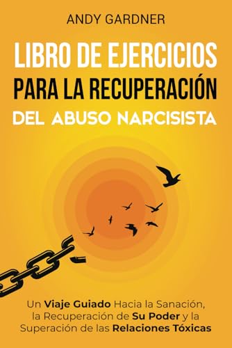 Libro de ejercicios para la recuperación del abuso narcisista: Un viaje guiado hacia la sanación, la recuperación de su poder y la superación de las relaciones tóxica (Maestría interpersonal) von Independently published