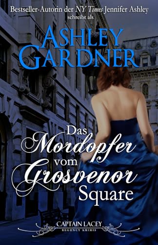 Das Mordopfer vom Grosvenor Square (Captain Lacey Regency Krimis, Band 9)