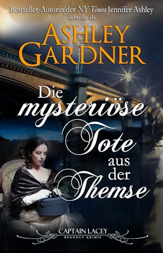 Die mysteriöse Tote aus der Themse (Captain Lacey Regency Krimis, Band 10) Die mysteriöse Tote aus der Themse (Captain Lacey Regency Krimis, Band 10) von JA / AG Publishing