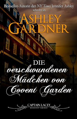 Die verschwundenen Mädchen von Covent Garden (Captain Lacey Regency Krimis, Band 6) von JA / AG Publishing