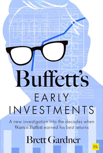 Buffett's Early Investments: A New Investigation into the Decades When Warren Buffett Earned His Best Returns Buffett's Early Investments: A New Investigation into the Decades When Warren Buffett Earned His Best Returns