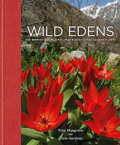 Wild Edens: The History and Habitat of Our Most-Loved Garden Plants von Kyle Books