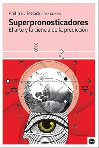 Superpronosticadores : el arte y la ciencia de la predicción (ensayos, Band 5014) von Katz Editores / Katz Barpal S.L.