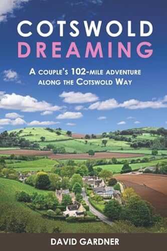 Cotswold Dreaming: A couple’s 102-mile adventure along The Cotswold Way (European travelogue series, Band 2) von Independently published