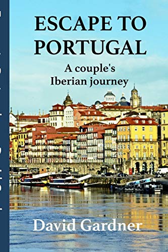 Escape to Portugal: A couple's Iberian journey (European travelogue series, Band 3)