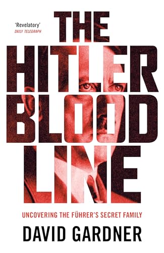 The Hitler Bloodline: Uncovering the Fuhrer’s Secret Family von Mango
