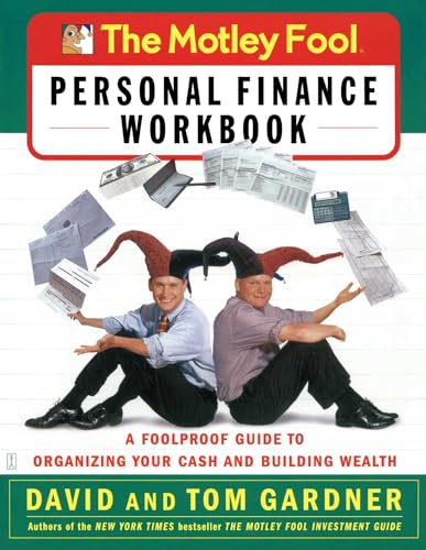 The Motley Fool Personal Finance Workbook: A Foolproof Guide to Organizing Your Cash and Building Wealth (Motley Fool Books)
