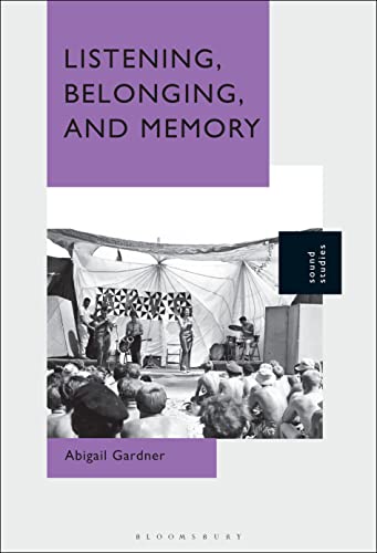 Listening, Belonging, and Memory von Bloomsbury Academic