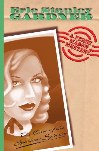 The Case Of The Spurious Spinster: A Perry Mason Mystery