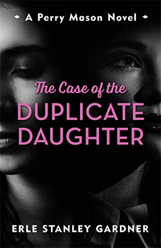The Case of the Duplicate Daughter: A Perry Mason novel The Case of the Duplicate Daughter: A Perry Mason novel