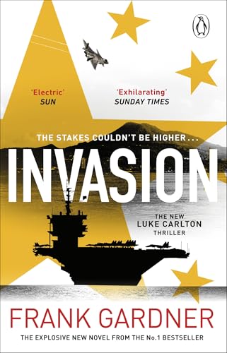 Invasion: The chillingly real new international thriller from the BBC security correspondent and Sunday Times bestseller (Luke Carlton)