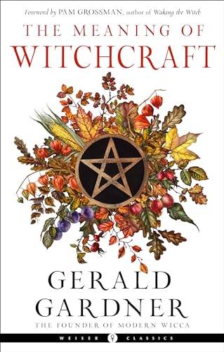 The Meaning of Witchcraft: Weiser Classics von Weiser Books
