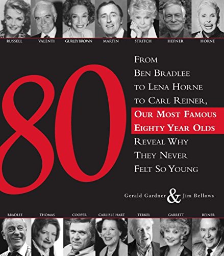 80: From Ben Bradlee to Lena Horne to Carl Reiner, Our Most Famous Eighty Year Olds Reveal Why They Never Felt So Young