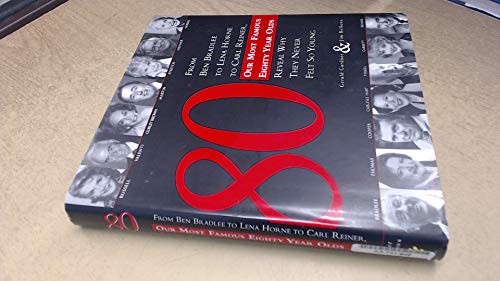 80: From Ben Bradlee to Lena Horne to Carl Reiner, Our Most Famous Eighty Year Olds Reveal Why They Never Felt So Young