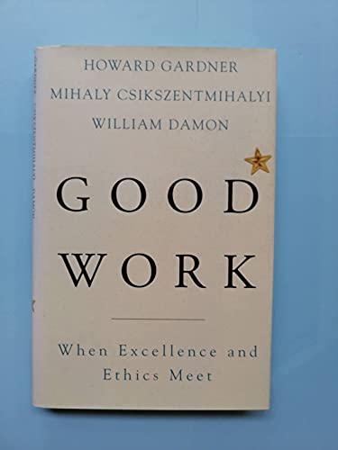 Good Work: When Excellence And Ethics Meet