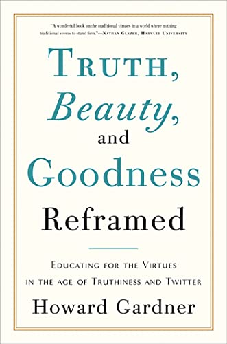 Truth, Beauty, And Goodness Reframed: Educating for the Virtues in the Age of Truthiness and Twitter von Basic Books