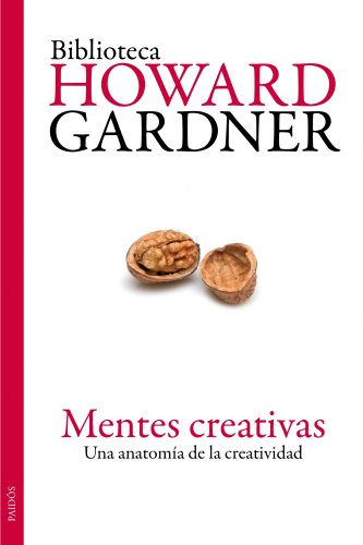 Mentes creativas: Una anatomía de la creatividad (Biblioteca Howard Gardner, Band 2) von Ediciones Paidós