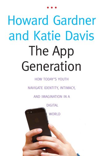The App Generation - How Today's Youth Navigate Identity, Intimacy, and Imagination in a Digital World: How Today's Youth Navigate Identity, Intimacy, and Imagination in a Digital World von Yale University Press
