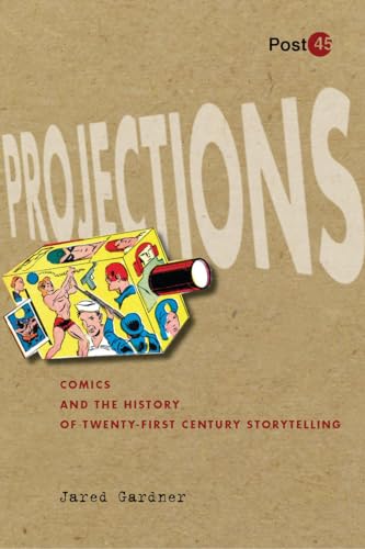 Projections: Comics and the History of Twenty-First-Century Storytelling (Post 45)