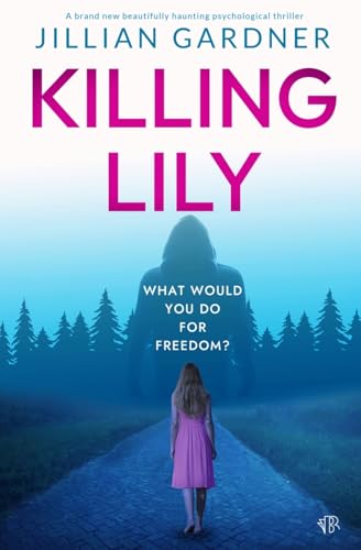 Killing Lily: A BRAND NEW hauntingly beautiful psychological thriller von Bloodhound Books