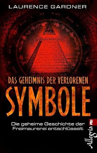 Das Geheimnis der verlorenen Symbole: Die geheime Geschichte der Freimaurerei entschlüsselt (Ullstein Esoterik)
