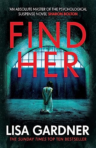 Find Her: An absolutely gripping thriller from the international bestselling author (Detective D.D. Warren)