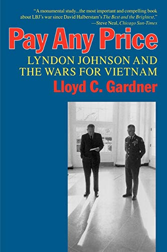 Pay Any Price: Lyndon Johnson and the Wars for Vietnam von Ivan R Dee,