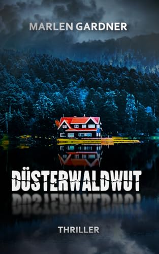 Düsterwaldwut: Psychothriller: Bist du wirklich bereit für die Wahrheit?