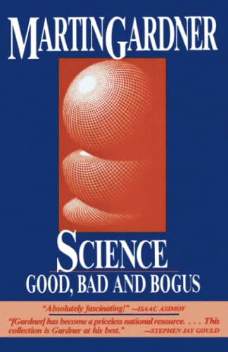Science: Good, Bad, and Bogus Science: Good, Bad, and Bogus
