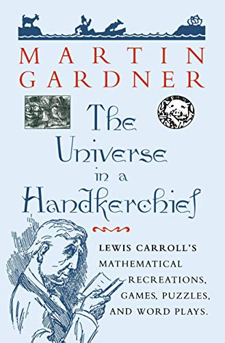 The Universe in a Handkerchief: Lewis Carroll’s Mathematical Recreations, Games, Puzzles, and Word Plays von Copernicus