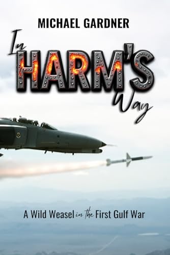 In HARM's Way: A Wild Weasel In The First Gulf War von Freedom Specialist Publishing